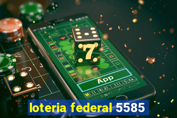 loteria federal 5585